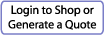 login to shop or generate a quote
